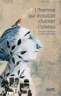 Homme qui écoutait chanter l'oiseau (L')